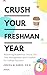 Crush Your Freshman Year  by Jenica Alvarez