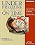 Under Pressure and on Time (Pro-Best Practices)