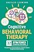 Cognitive Behavioral Therapy - 32 Strategies to Master Your Mind: The Beginners' At-Home Workbook to Transform Negative Thoughts and Stop Overthinking. ... Your Emotions and Achieve Inner Peace