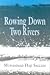 Rowing down two rivers