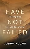 Have Not Failed: ...