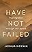 Have Not Failed by Joshua McCain