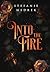 Into the Fire: A Flame in the Shadows Trilogy, Book One