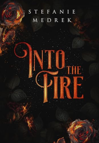 Into the Fire: A Flame in the Shadows Trilogy, Book One (Kindle Edition)