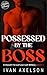 Possessed by the Boss (The ...