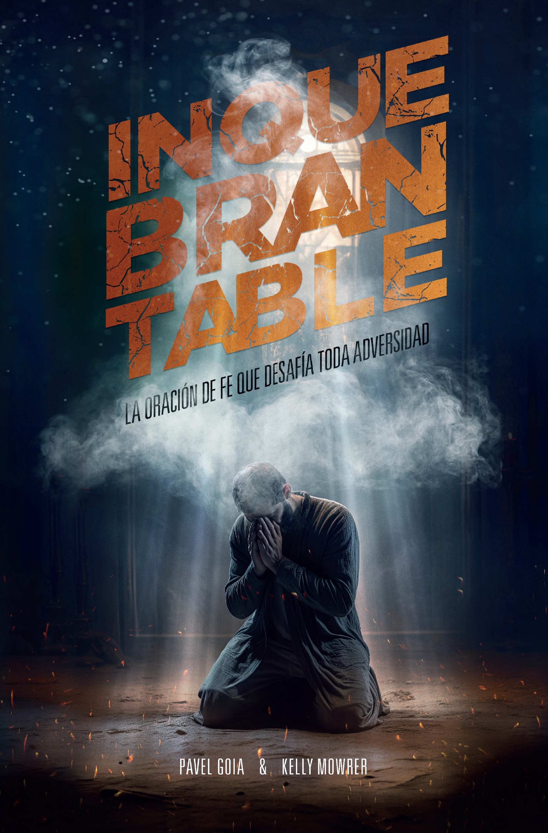 Inquebrantable: La oración de fe que desafía toda adversidad