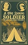 A Fine Looking Soldier: Secret Soldier Vol. 1