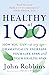 Healthy at 100: How You Can - At Any Age - Dramatically Increase Your Life Span and Your Health Span