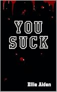 You Suck: A SUCK U Novel