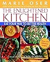 The Enlightened Kitchen: Eat Your Way to Better Health