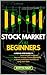 Stock Market for Beginners by Scott M. Fraley