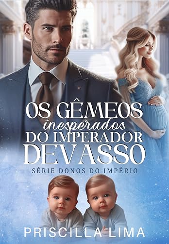 Os gêmeos inesperados do imperador devasso : Donos do império (Portuguese Edition)