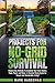 Projects For No-Grid Survival: Modern-Day Methods To Establish Your Own Shelter, Food, Power and Water. A Disaster-Ready Guide for Secure and Sustainable Living!