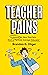 Teacher Pains: Lessons for ...