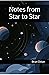 Notes from Star to Star