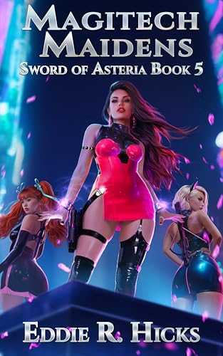 Magitech Maidens: A LitRPG Space Fantasy (Sword of Asteria Book 5)