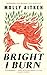 BRIGHT I BURN
