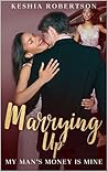 Marrying Up by Keshia Robertson
