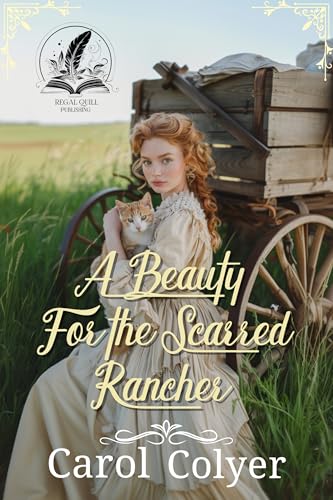 A Beauty for the Scarred Rancher: A Historical Western Romance Novel (Hearts Across the Frontier)