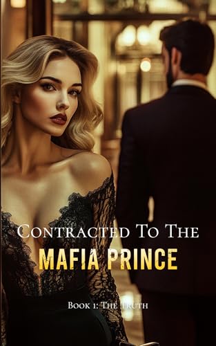 Contracted To The Mafia Prince - Book One : The Truth (Kindle Edition)