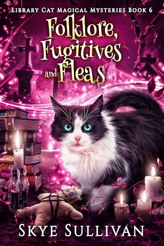 Folklore, Fugitives and Fleas: A Paranormal Cozy Mystery (Library Cat Magical Mysteries Book 6)