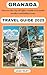 GRANADA TRAVEL GUIDE 2025 by Joan Riley