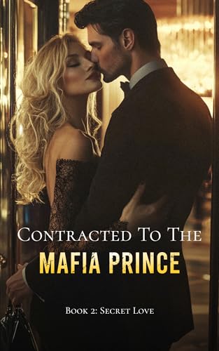 Contracted To The Mafia Prince - Book Two : Secret Love (Kindle Edition)