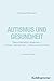 Autismus und Gesundheit: Be...