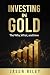 Investing in Gold by Jason Riley