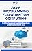 Java Programming for Quantum Computing by Thompson Carter