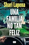 Una familia no tan feliz by Shari Lapena