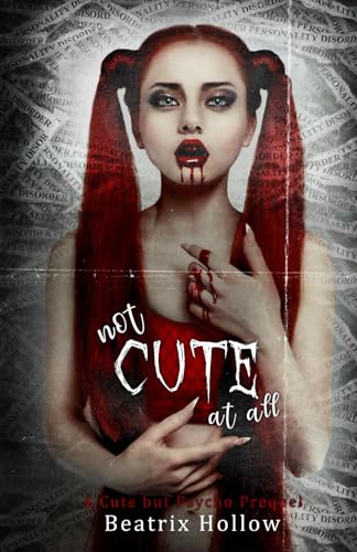 Not Cute At All: A Cute but Psycho Prequel (Verfallen Asylum #0.5)