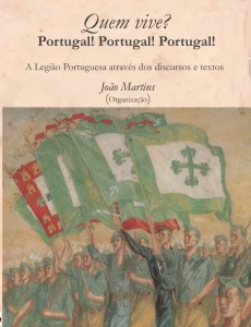 Quem Vive? Portugal! Portugal! Portugal! - A Legião Portuguesa através dos Discursos e Textos
