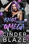 Knot Their Omega by Cinder Blaze