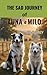 The Sad Journey of Luna & Milo