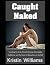 Caught Naked: Unveiling the...