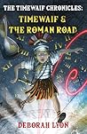 The Timewaif Chronicles: Timewaif & The Roman Road