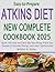 Easy-to-Prepare Atkins Diet New Complete Cookbook 2025 by William D. Ruley