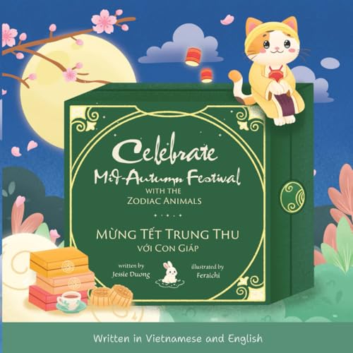Celebrate Mid-Autumn Festival with the Zodiac Animals: Bilingual Edition: Written in Vietnamese and English (Storytime in Vietnamese)