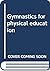 Gymnastics for physical edu...