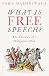 What Is Free Speech? by Fara Dabhoiwala