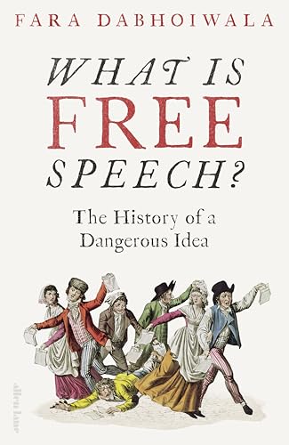 What Is Free Speech?: The History of a Dangerous Idea (Kindle Edition)