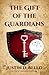 The Gift of the Guardians by Justin D. Bello