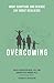 Overcoming: What Scripture & Science Say About Resilience (Overcoming Adversity Through Resilience)