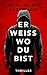 Er weiß, wo du bist: Psycho...