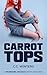 Carrot Tops: A Transgirl on...