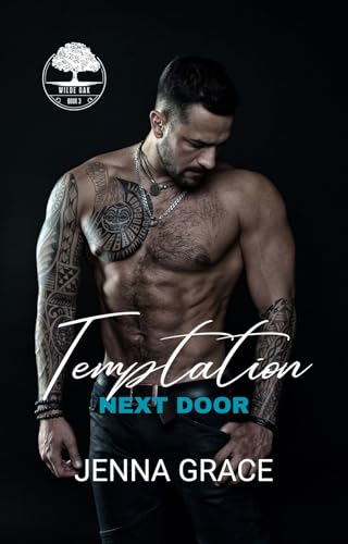 Temptation Next Door: A Single-Dad, Small Town, Forbidden Romance (Wilde Oak Book 3)