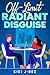 Radiant Disguise : Enemy to Lovers Off-Limits Romance