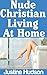 Nude Christian Living at Ho...