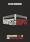 AGAINST THE ROPES: DEVELOPING GRIT IN THE SPIRITUAL FIGHT AGAINST THE ROPES: DEVELOPING GRIT IN THE SPIRITUAL FIGHT